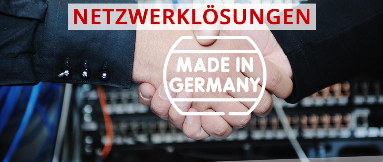 Netzwerklösungen made in Germany