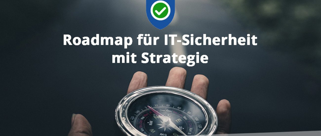 Roadmap für IT-Sicherheit mit Strategie